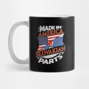 Made In America With Slovakian Parts - Gift for Slovakian From Slovakia Mug